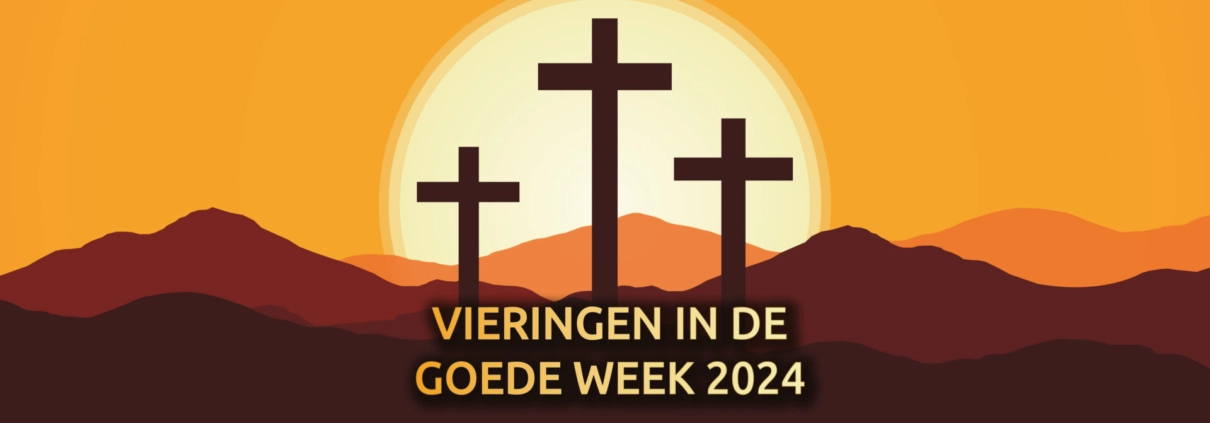 Vieringen tijdens de goede week en Pasen 2024